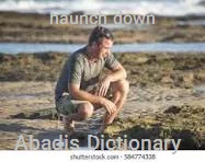 haunch down